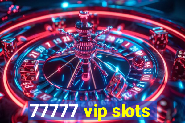 77777 vip slots